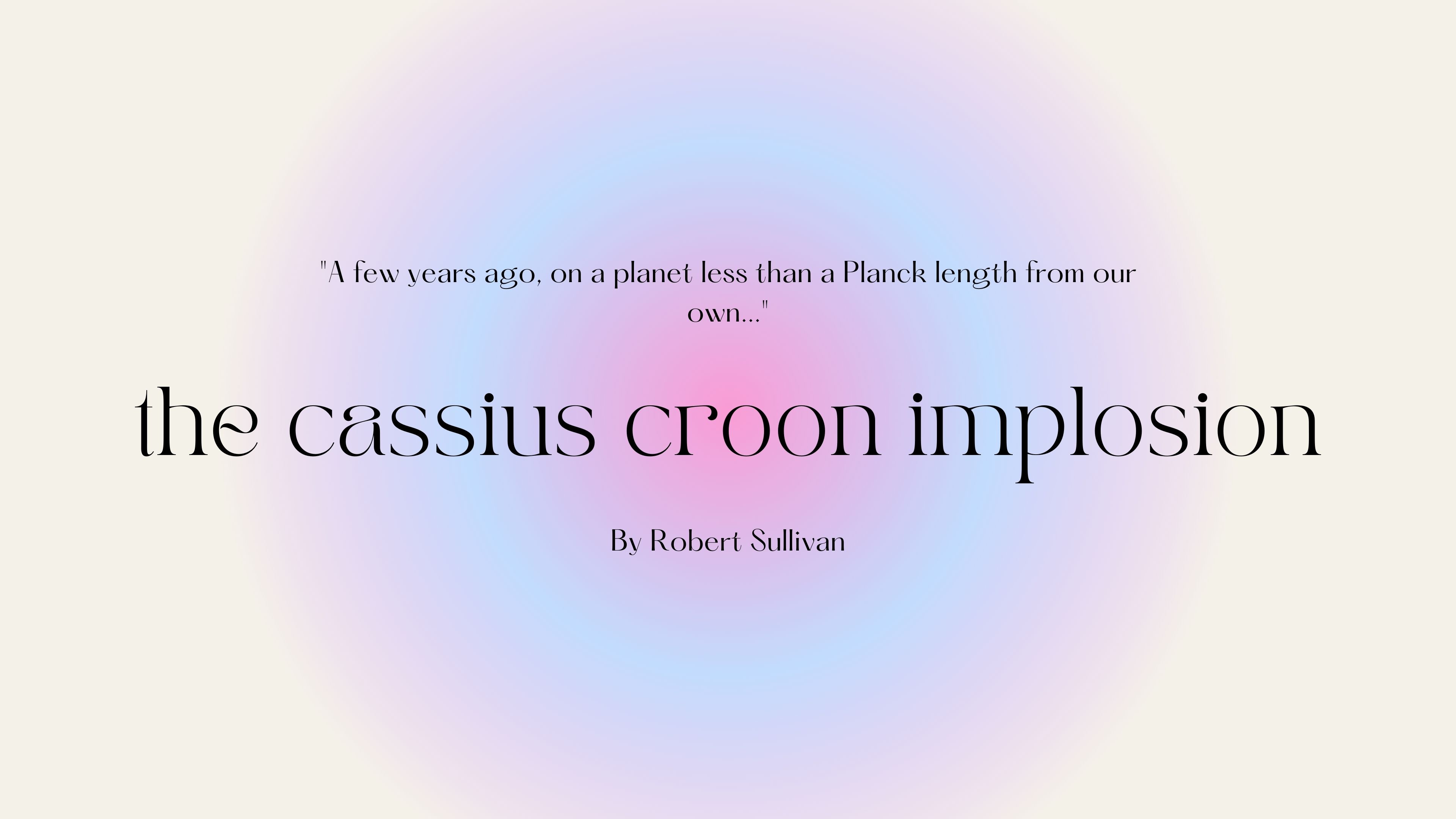 Enter the Cassius Croon Implosion!