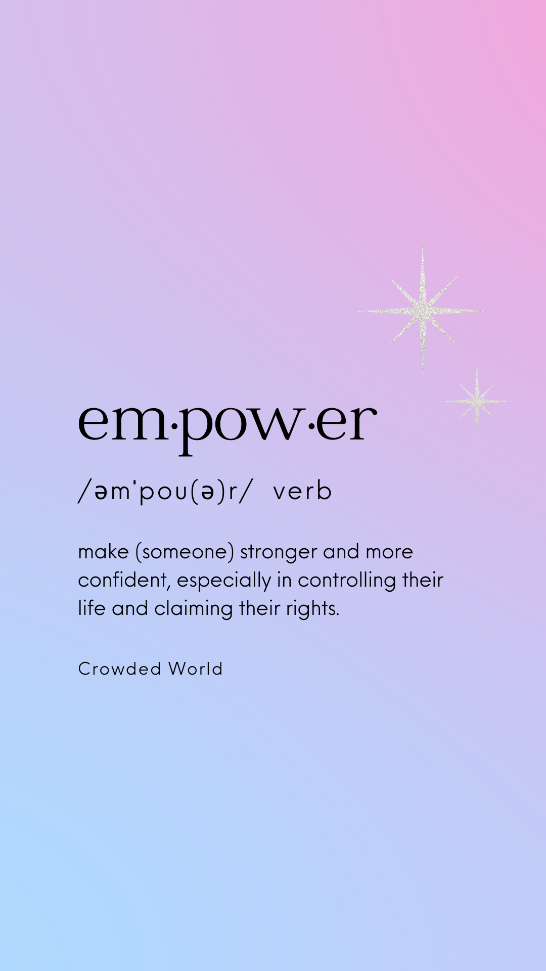 Empower means to give someone power